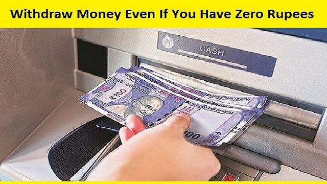 Withdraw Money Even If You Have Zero Rupees