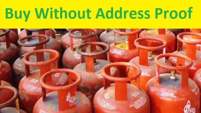 LPG cylinders can be purchased without address proof