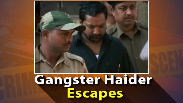 Gangster Haider Escapes From Police Custody