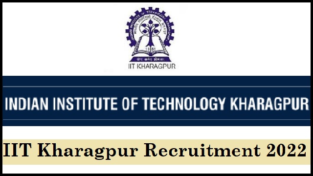 IIT Kharagpur Recruitment 2022