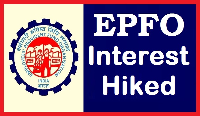 Govt hikes EPFO interest rate