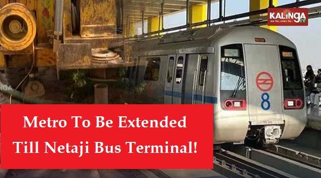 Metro To Be Extended Till Netaji Bus Terminal